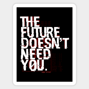 The Future Doesn't Need You Magnet